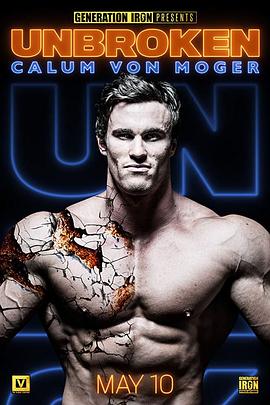 卡鲁姆·冯·莫格：坚不可摧 Calum Von Moger: Unbroken