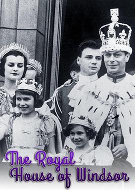 温莎王朝 The Royal House of Windsor
