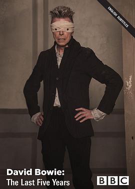 大卫·鲍伊：最后五年 David Bowie: The Last Five Years