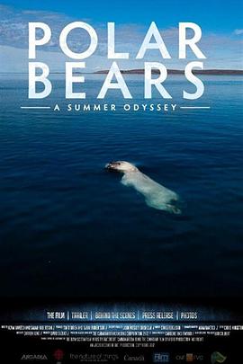 北极熊：一个夏天的奥德赛 Polar Bears:  A Summer Odyssey