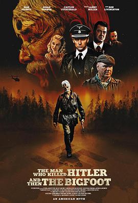 杀死希特勒与大脚怪的人 The Man Who Killed Hitler and Then the Bigfoot