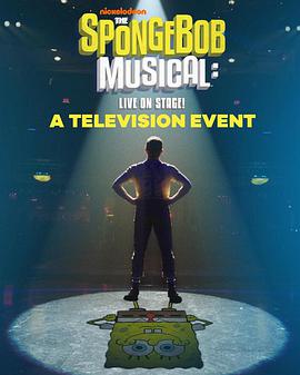 海绵宝宝音乐剧：舞台直播 The SpongeBob Musical: Live on Stage!