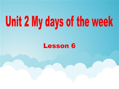 《Unit2 My days of the week》第六课时PPT课件