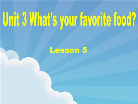 《Unit3 What's your favorite food?》第五课时PPT课件
