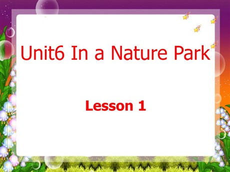 《Unit6 In a nature park》第二课时PPT课件