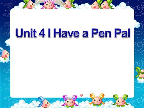 《Unit4 I Have a Pen Pal》第一课时PPT课件