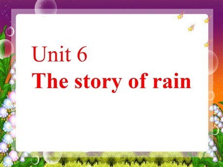 《Unit6 The story of rain》第一课时PPT课件