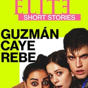 名校风暴短篇故事：胡兹曼、卡耶塔娜与瑞贝卡 Elite Short Stories: Guzmán Caye Rebe