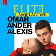 名校风暴短篇故事：奥马尔、安德与亚历克西斯 Elite Short Stories: Omar Ander Alexis