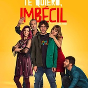 我爱你，傻瓜 Te quiero, imbécil