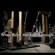 当比约克遇上爱登堡 When Björk Met Attenborough